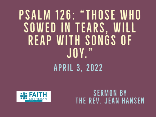 “Those who Sowed in Tears, will Reap with Songs of Joy.”